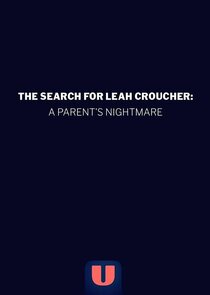 The Search for Leah Croucher: A Parent's Nightmare