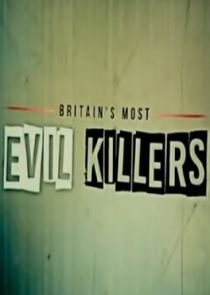 Britain's Most Evil Killers