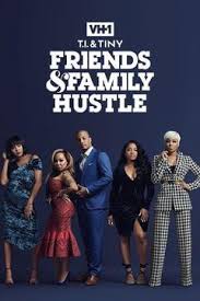 T.I. &amp; Tiny: Friends &amp; Family Hustle