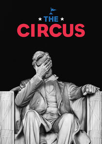 The Circus: Inside the Greatest Political Show on Earth