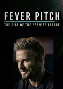 Fever Pitch: The Rise of the Premier League