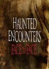 Haunted Encounters Face To Face