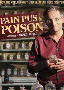 Pain, Pus &amp; Poison: The Search for Modern Medicines